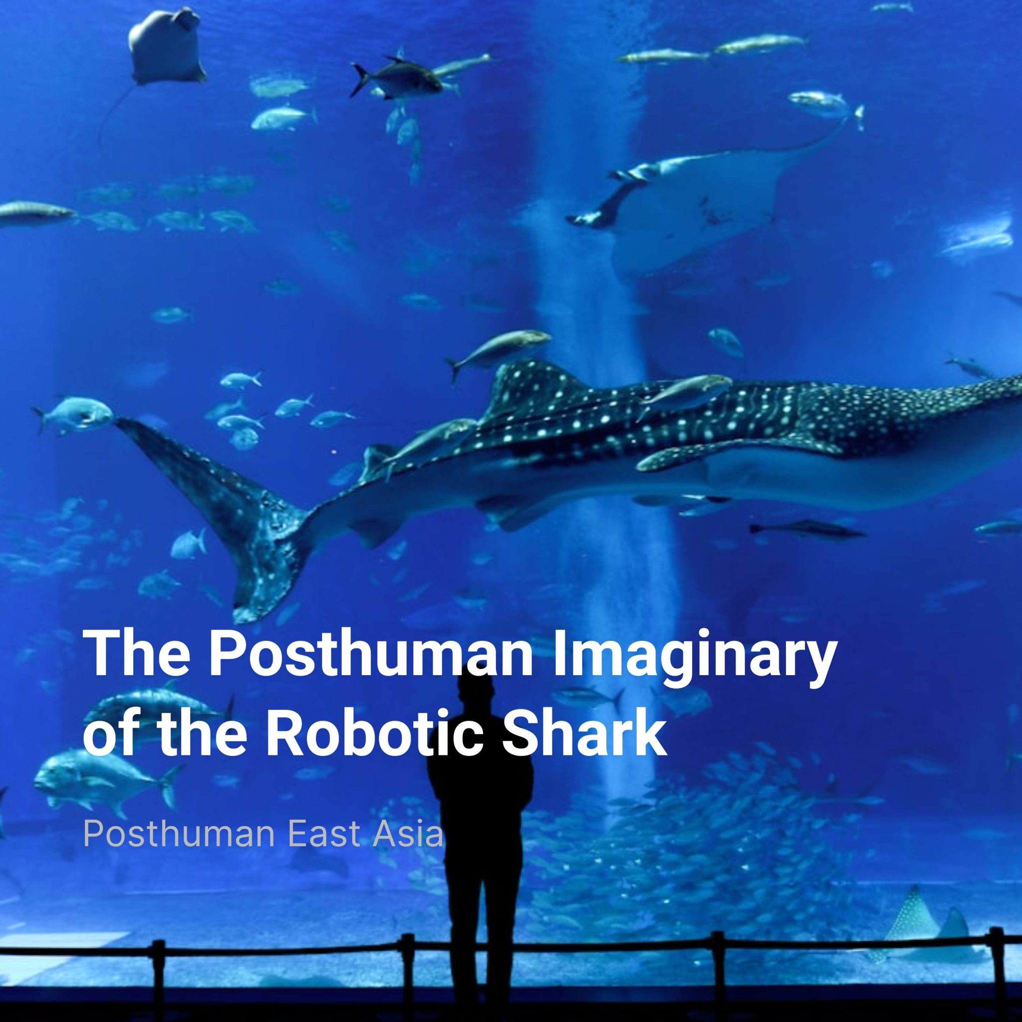 The Posthuman Imaginary Of The Robotic Shark Posthuman East Asia