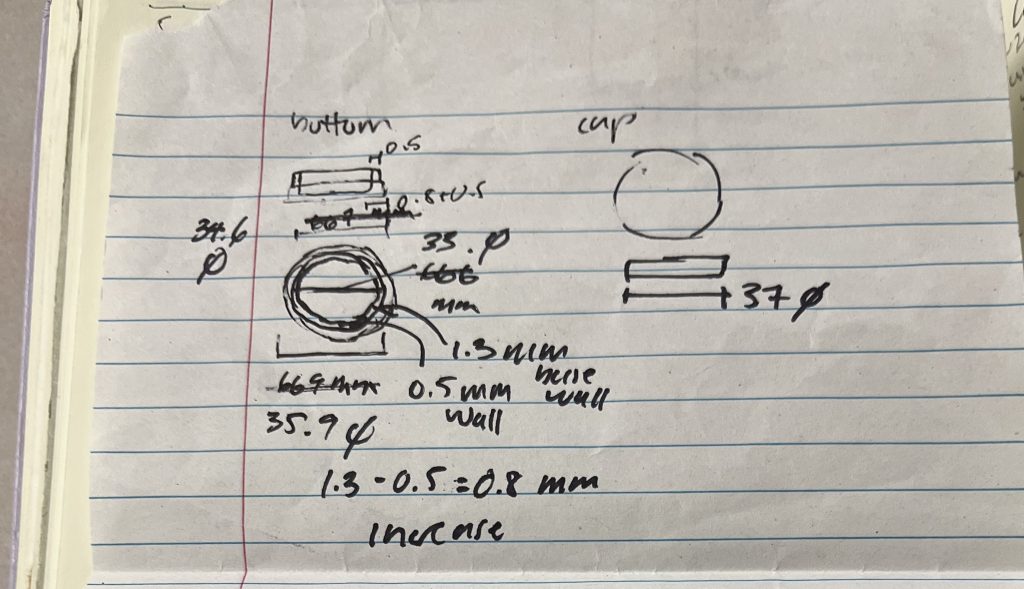 Initial sketches of 35 mm petri dish. Includes wall thicknesses, inner and outer diameters, and diameter of petri dish cap. 