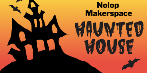 Nolop Makerspace Haunted House