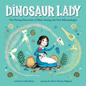 Book Review: Dinosaur Lady: The Daring Discoveries of Mary Anning, the First Paleontologist