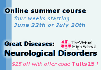 Banner for online summer course on Neurological Disorders starting June 22nd or July 20th offered jointly by Great Diseases and the Virtual High School; use offer code 'Tufts25' for $25 off