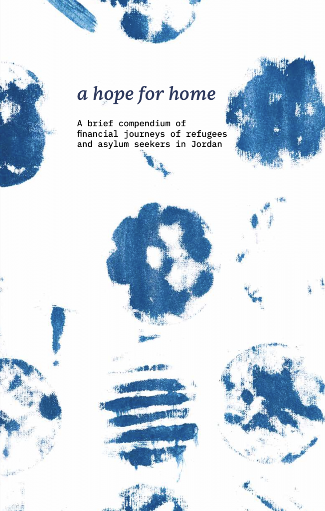 A Hope for a Home: A Brief Compendium of Financial Journeys of Refugees and Asylum Seekers in Jordan
