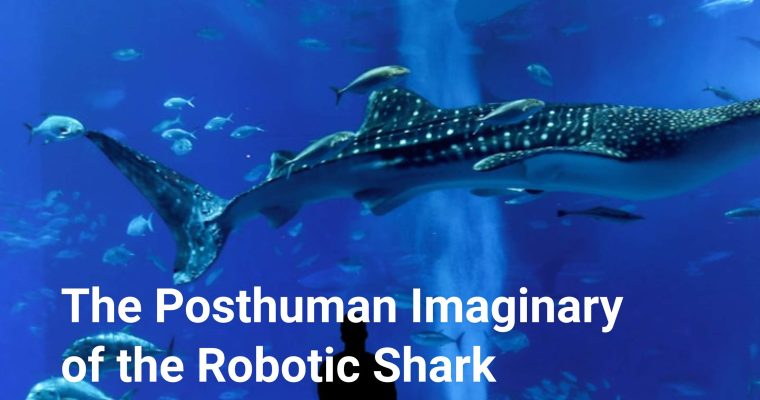 The Posthuman Imaginary of the Robotic Shark