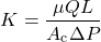 \[K = \frac{{\mu QL}}{{{A_{\text{c}}}\Delta P}}\]