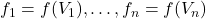 f_1=f(V_1),\ldots,f_n=f(V_n)